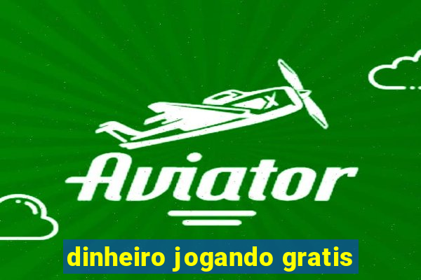 dinheiro jogando gratis